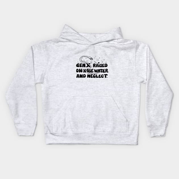 Funny slogan gen x raised on hose water Kids Hoodie by Roocolonia